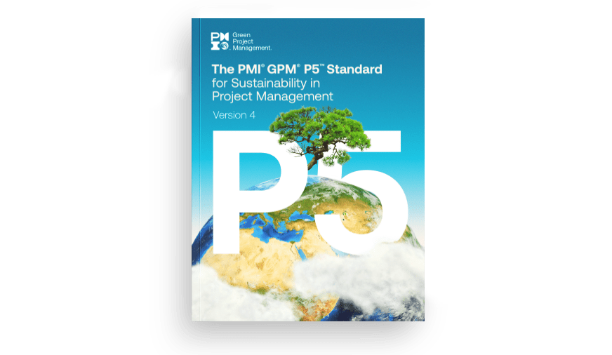 The GPM P5 Standard for Sustainability in Project Management
