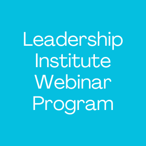 Leadership Institute Webinar Program