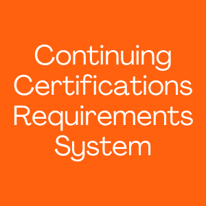 Continuing Certifications Requirements System