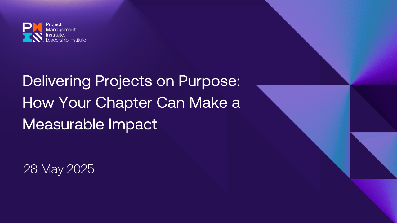 Delivering Projects on Purpose: How Your Chapter Can Make a Measurable Impact